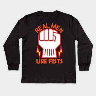 Real Men Use Fists Powerful Kids Long Sleeve T-Shirt